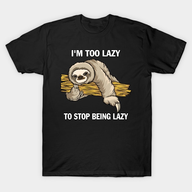 I'm  To Lazy To Stop Being Lazy T-Shirt by tioooo